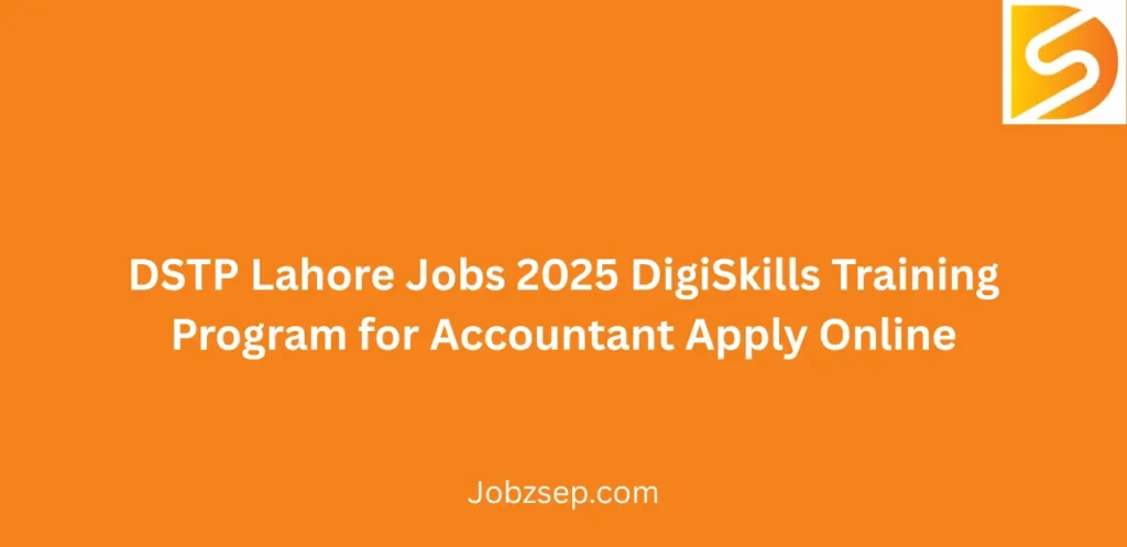 DSTP Lahore Jobs 2025 DigiSkills Training Program for Accountant Apply Online