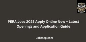 PERA Jobs 2025 Apply Online Now Latest Openings and Application Guide