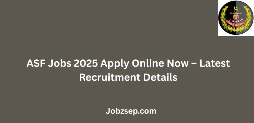 ASF Jobs 2025 Apply Online Now Latest Recruitment Details